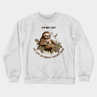 Sloth with coffee | I'm not lazy I'm just in energy-saving mode Crewneck Sweatshirt